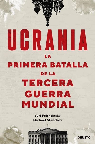 UCRANIA: LA PRIMERA BATALLA DE LA TERCERA GUERRA MUNDIAL | 9788423434190 | FELSHTINSKY Y MICHAEL STANCHEV, YURI