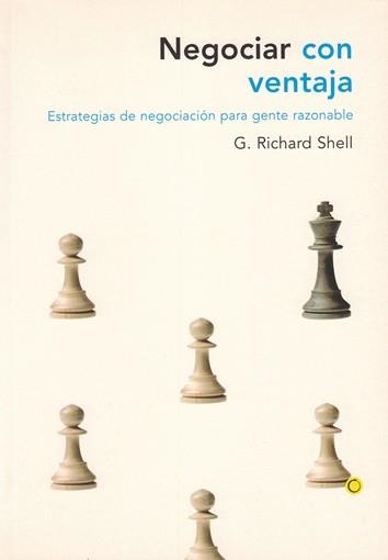 NEGOCIAR CON VENTAJA. ESTRATEGIAS DE NEGOCIACION PARA GENTE RAZONABLE | 9788495348098 | SHELL,G. RICHARD