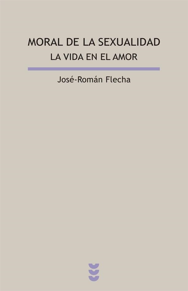 MORAL DE LA SEXUALIDAD  LA VIDA EN EL AMOR | 9788430115488 | FLECHA,JOSE-ROMAN