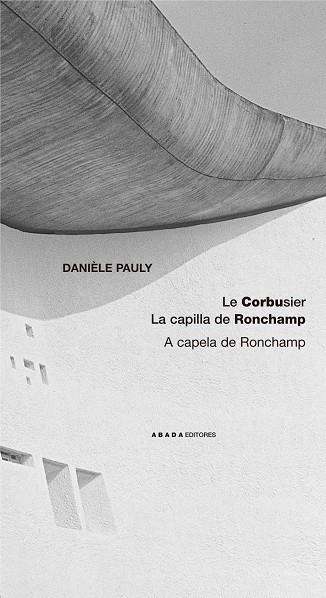 LE CORBUSIER: LA CAPILLA DE RONCHAMP | 9788496258426 | PAULY,DANIELE