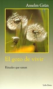 GOZO DE VIVIR RITUALES QUE SANAN | 9788481692273 | GRUN,ANSELM