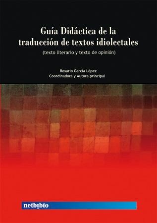 GUIA DIDACTICA DE LA TRADUCCION DE TEXTOS IDIOLECTALES (TEXTO LITERARIO Y TEXTO DE OPINION) | 9788497450706 | GARCIA LOPEZ,ROSARIO