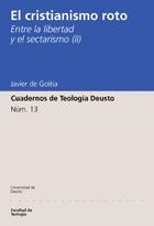 CRISTIANISMO ROTO ENTRE LA LIBERTAD Y EL SECTARISMO II | 9788474854862 | GOITIA,JAVIER DE