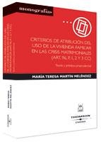 CRITERIOS DE ATRIBUCION DEL USO DE LA VIVIENDA FAMILIAR EN LAS CRISIS MATRIMONIALES (ART.96 P. 1, 2 Y 3 CC) TEORIA Y PRACTICA JURISPRUDENCIAL | 9788447023059 | MARTIN MELENDEZ,Mª TESERA