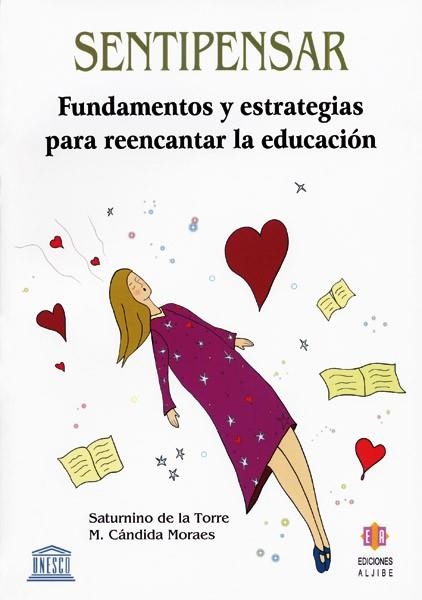 SENTIPENSAR FUNDAMENTOS Y ESTRATEGIAS PARA REENCANTAR LA EDUCACION | 9788497002646 | DE LA TORRE,SATURNINO MORAES,CANDIDA