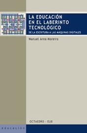 EDUCACION EN EL LABERINTO TECNOLOGICO DE LA ESCRITURA A LAS MAQUINAS DIGITALES | 9788480637404 | AREA MOREIRA,MANUEL