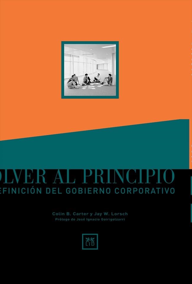 VOLVER AL PRINCIPIO. REDEFINICION DEL GOBIERNO CORPORATIVO | 9788488717788 | CARTER,COLIN B. LORSCH,JAY W.