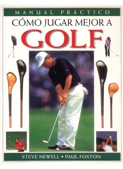 COMO JUGAR MEJOR AL GOLF | 9788428212892 | NEWELL,STEVE FOSTON,PAUL