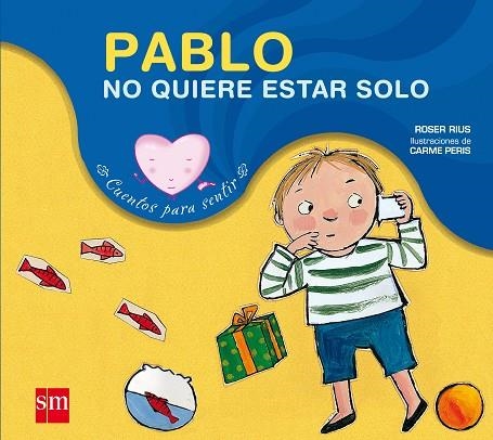 PABLO NO QUIERE ESTAR SOLO (TIMIDESA INFANTIL) | 9788434828391 | PERIS,CARME RIUS,ROSER