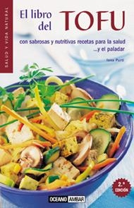 LIBRO DEL TOFU CON SABROSAS Y NUTRITIVAS RECETAS PARA LA SALUD Y EL PALADAR | 9788475560991 | PURTI,IONA