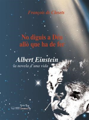 NO DIGUIS A DEU ALLO QUE HA DE FER ALBERT EINSTEIN LA NOVEL.LA D,UNA VIDA | 9788497792721 | CLOSETS,FRANÇOIS