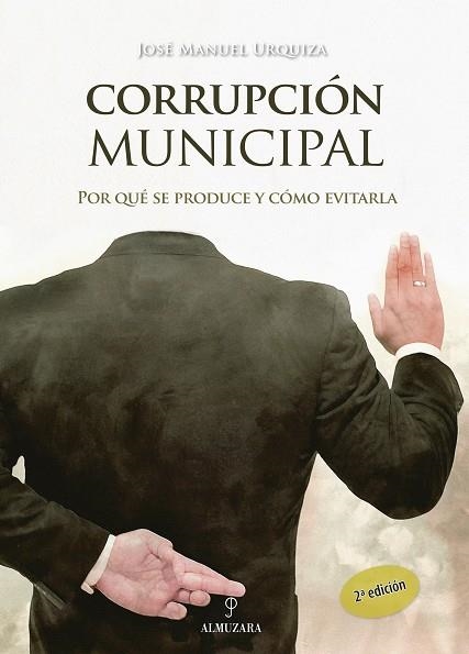 CORRUPCION MUNICIPAL POR QUE SE PRODUCE Y COMO EVITARLA | 9788496416512 | URQUIZA,JOSE MANUEL