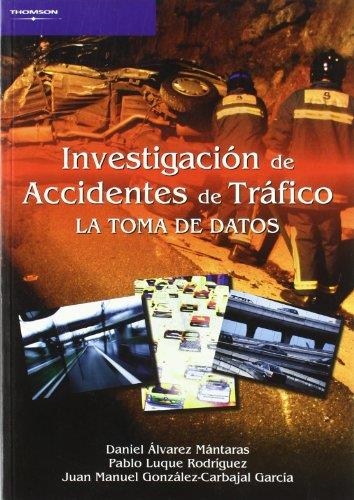 INVESTIGACION DE ACCIDENTES DE TRAFICO. LA TOMA DE DATOS | 9788497324038 | GONZALEZ-CARBAJAL,JUAN MA ALVAREZ MANTARAS,DANIEL LUQUE RODRIGUEZ,PABLO