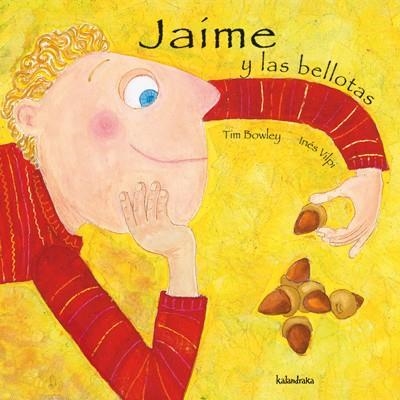 JAIME Y LAS BELLOTAS | 9788496388130 | BOWLEY,TIM VILPI,INES