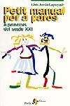 PETIT MANUAL PER A PARES A PRINCIPIS DEL SEGLE XXI | 9788473067324 | JORDA LAPUYADE,LLUIS