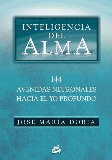 INTELIGENCIA DEL ALMA 144 AVENIDAS NEURONALES HACIA EL YO PROFUNDO | 9788484452508 | DORIA,JOSE MARIA