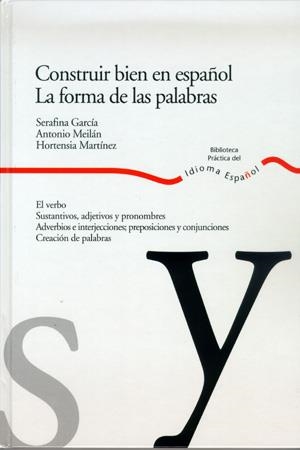 CONSTRUIR BIEN EN ESPAÑOL LA FORMA DE LAS PALABRAS | 9788484591931 | GARCIA,SERAFINA MEILAN,ANTONIO