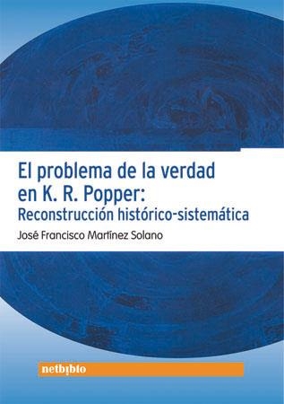 PROBLEMA DE LA VERDAD EN K.R.POPPER: RECONSTRUCCION HISTORICO-SISTEMATICA | 9788497451024 | MARTINEZ SOLANO,JOSE FRANCISCO