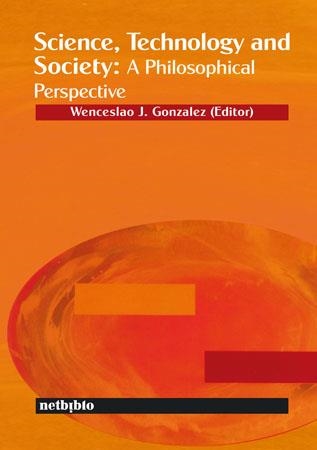 SCIENCE TECHNOLOGY AND SOCIETY: A PHILOSOPHICAL PERSPECTIVE | 9780972989220 | GONZALEZ, WENCESLAO J.