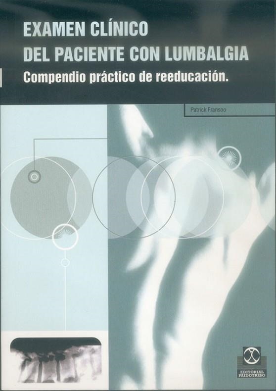 EXAMEN CLINICO DEL PACIENTE CON LUMBALGIA.COMPENDIO PRACTICO DE REEDUCACION | 9788480196888 | FRANSOO,PATRICK