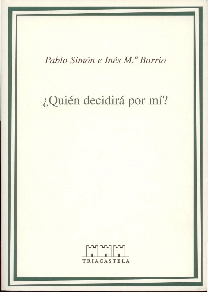 QUIEN DECIDIRA POR MI? DECISIONES CLINICAS | 9788495840141 | SIMON,PABLO BARRIO,INES Mª