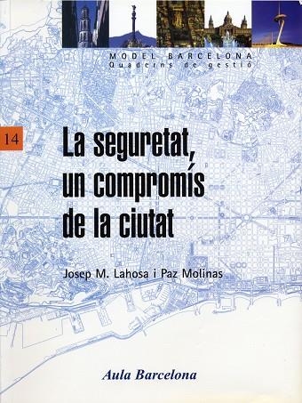 SEGURETAT, UN COMPROMIS DE LA CIUTAT | 9788447527540 | LAHOSA,JOSEP M. MOLINAS,PAZ