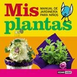 MIS PLANTAS MANUAL DE JARDINERIA PARA NIÑOS | 9788475563626 | SARALEGUI,ALVARO