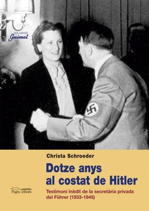 DOTZE ANYS AL COSTAT DE HITLER TESTIMONI INEDIT DE LA SECRETARIA PRIVADA DEL RUHRER | 9788497792158 | SCHROEDER,CHRISTA