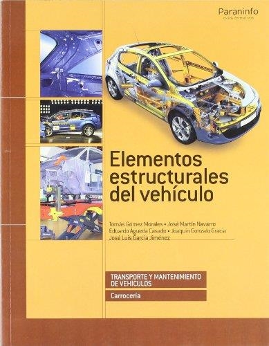 ELEMENTOS ESTRUCTURALES DEL VEHICULO | 9788497326865 | MARTIN NAVARRO,JOSE AGUEDA CASADO,EDUARDO GARCIA JIMENEZ,JOSE LUIS GOMEZ MORALES,TOMAS