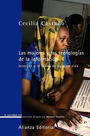 MUJERES Y LAS TECNOLOGIAS DE LA INFORMACION. INTERNET Y LA TRAMA DE NUESTRA VIDA | 9788420691121 | CASTAÑO,CECILIA