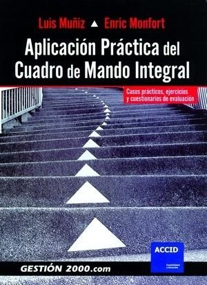 APLICACION PRACTICA DEL CUADRO DE MANDO INTEGRAL. CASOS PRACTICOS, EJERCICIOS Y CUESTIONARIOS DE EVALUACION | 9788496426436 | MUÑIZ,LUIS MONFORT,ENRIC