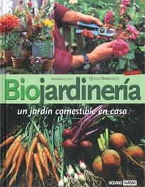 BIOJARDINERIA UN JARDIN COMESTIBLE EN CASA | 9788475560526 | BARRANCO,QUICO