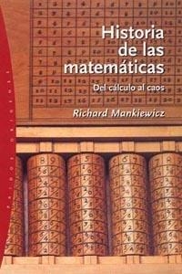 HISTORIA DE LAS MATEMATICAS. DEL CALCULO AL CAOS | 9788449317873 | MANKIEWICZ,RICHARD