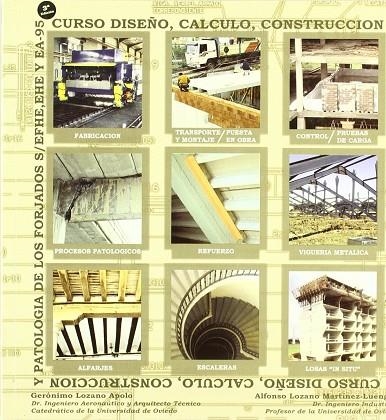 CURSO DISEÑO, CALCULO, CONSTRUCCION Y PATOLOGIA DE LOS FORJADOS S/EFHE, EHE Y EA-95 | 9788492040131 | LOZANO APOLO,GERONIMO LOZANO MARTINEZ-LUENGAS,ALFONSO