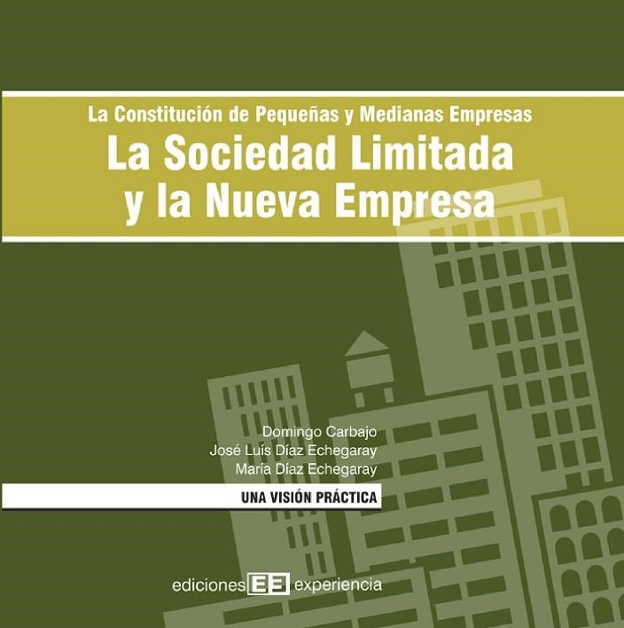 CONSTITUCION DE PEQUEÑAS Y MEDIANAS EMPRESAS. LA SOCIEDAD LIMITADA Y LA NUEVA EMPRESA | 9788493288341 | DIAZ ECHEGARAY,JOSE LUIS CARBAJO,DOMINGO DIAZ ECHEGARAY,MARIA