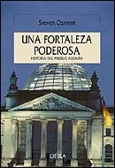 UNA FORTALEZA PODEROSA. HISTORIA DEL PUEBLO ALEMAN | 9788484326151 | OZMENT,STEVEN