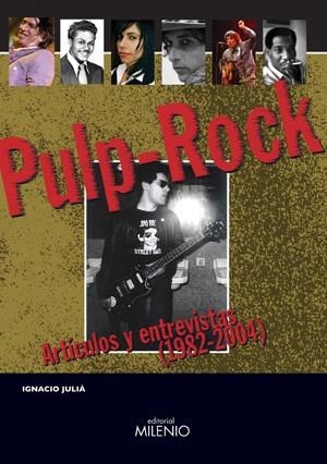 PULP ROCK ARTICULOS Y ENTREVISTAS 1982-2004 | 9788497431538 | JULIA,IGNACIO