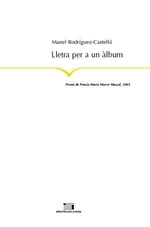 LLETRA PER A UN ALBUM (PREMI POESIA MªMESCE MARÇAL 2005) | 9788497792745 | RODRIGUEZ-CASTELLO,MANEL