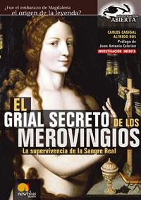 GRIAL SECRETO DE LOS MEROVINGIOS. LA SUPERVIVENCIA DE LA SANGRE REAL | 9788497632072 | CAGIGAL,CARLOS ROS,ALFREDO