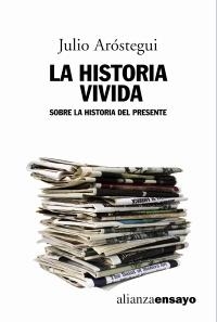 HISTORIA VIVIDA. SOBRE LA HISTORIA DEL PRESENTE | 9788420642000 | AROSTEGUI,JULIO