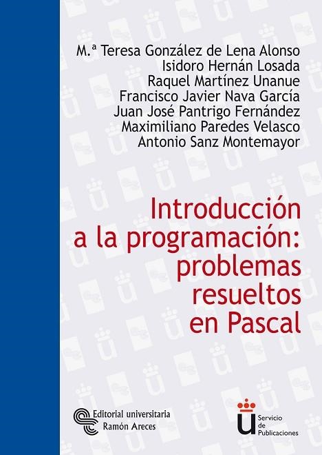 INTRODUCCION A LA PROGRAMACION: PROBLEMAS RESUELTOS EN PASCAL | 9788480047159 | MARTINEZ UNANUE,RAQUEL GONZALEZ DE LENA ALONSO,M TERESA HERNAN LOSADA,ISIDORO NAVA GARCIA,FRANCISCO 