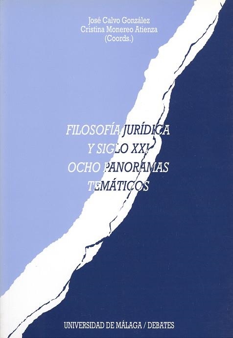 FILOSOFIA JURIDICA Y SIGLO XXI OCHO PANORAMAS TEMATICOS | 9788497470704 | CALVO GONZALEZ,JOSE MONEREO ATIENZA,CRISTINA