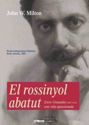 ROSSINYOL ABATUT ENRIC GRANADOS 1867-1916 UNA VIDA APASSIONADA | 9788497793148 | MILTON,JOHN