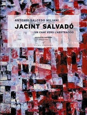 JACINT SALVADO UN CAMI VERS L,ABSTACCIO | 9788483303399 | SALCEDO MILIANI,ANTONIO