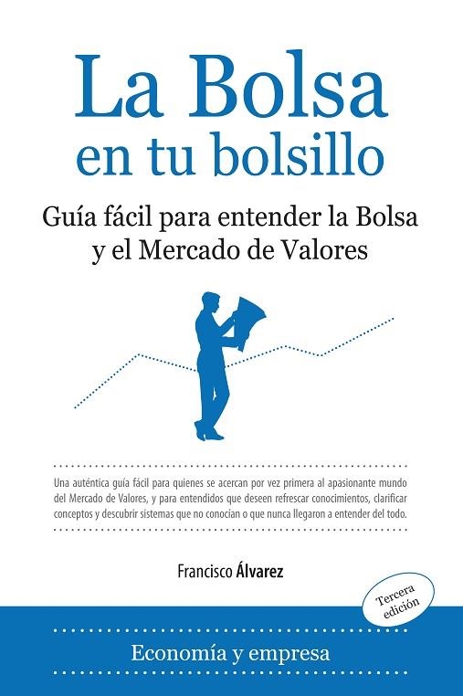 BOLSA EN TU BOLSILLO. GUIA FACIL PARA ENTENDER LA BOLSA Y EL MERCADO DE VALORES | 9788496968967 | ALVAREZ,FRANCISCO