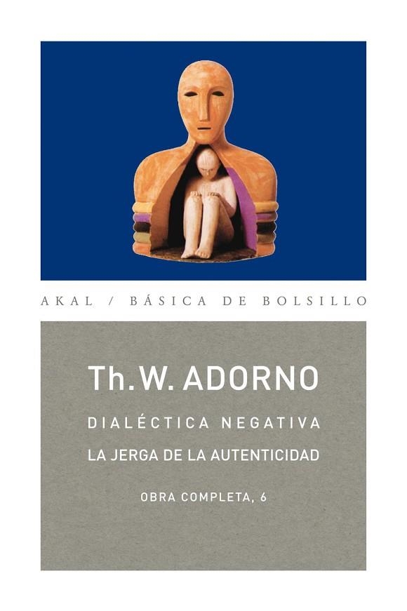 DIALECTICA NEGATIVA LA JERGA DE LA AUTENTICIDAD | 9788446016731 | ADORNO,THEODOR W.