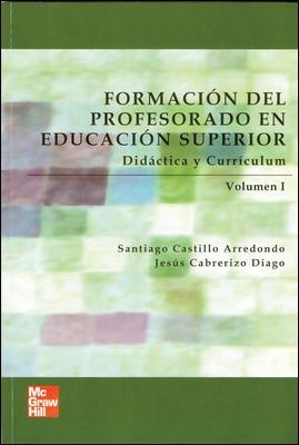 FORMACION DEL PROFESORADO EN EDUCACION SUPERIOR 1. DIDACTICA Y CURRICULUM | 9788448146283 | CASTILLO ARREDONDO,SANTIAGO CABRERIZO DIAGO,JESUS