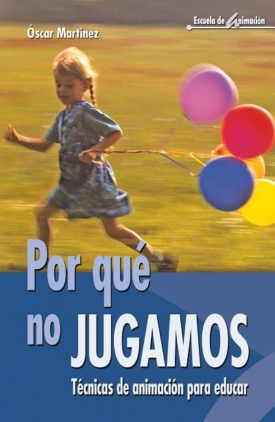 POR QUE NO JUGAMOS. TECINAS DE ANIMACION PARA EDUCAR | 9788483163528 | MARTINEZ,OSCAR