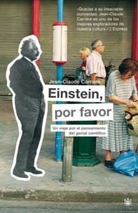 EINSTEIN, POR FAVOR. UN VIAJE POR EL PENSAMIENTO DEL GENIAL CIENTIFICO | 9788478714285 | CARRIERE,JEAN-CLAUDE