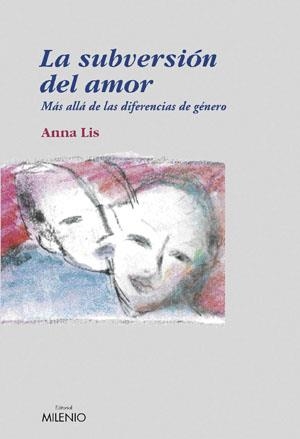 SUBVERSION DEL AMOR MAS ALLA DE LAS DIFERENCIAS DE GENERO | 9788497431583 | LIS,ANNA